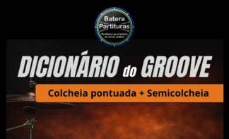 Dicionário do Groove (Colcheia pontuada + Semicolcheia)